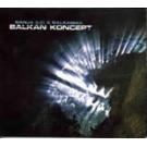 SANJA ILIC & BALKANIKA - Balkan koncert, 2011 (CD) SANJA ILIC & BALKANIKA - Balkan koncert, 2011 (CD)